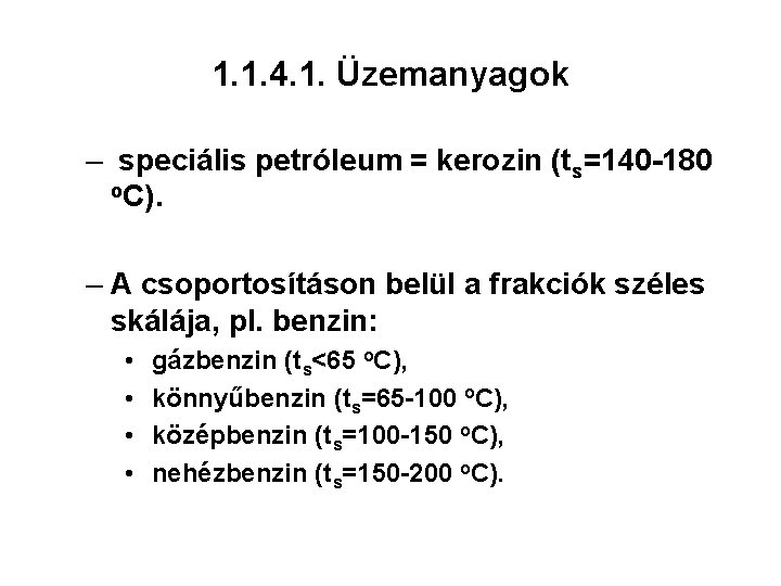 1. 1. 4. 1. Üzemanyagok – speciális petróleum = kerozin (ts=140 -180 o. C).