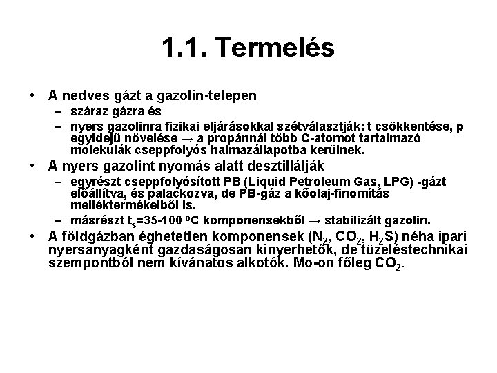 1. 1. Termelés • A nedves gázt a gazolin-telepen – száraz gázra és –