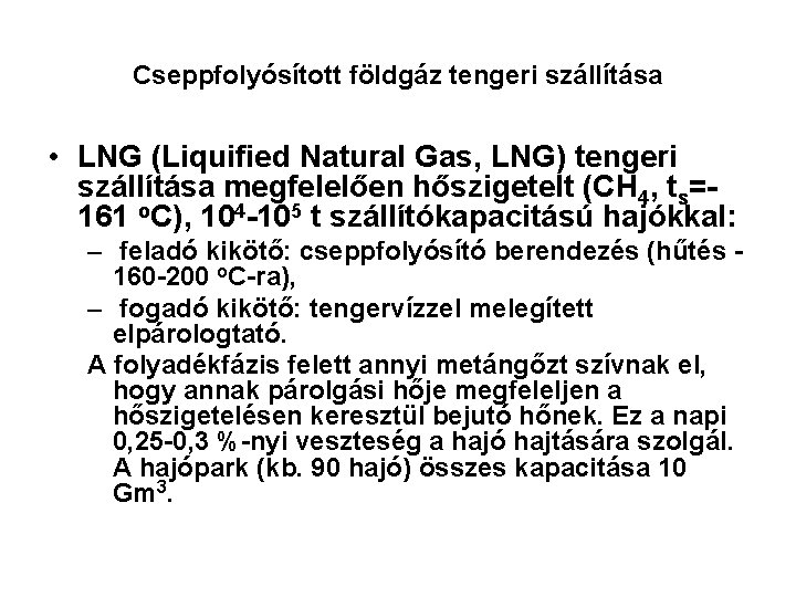 Cseppfolyósított földgáz tengeri szállítása • LNG (Liquified Natural Gas, LNG) tengeri szállítása megfelelően hőszigetelt