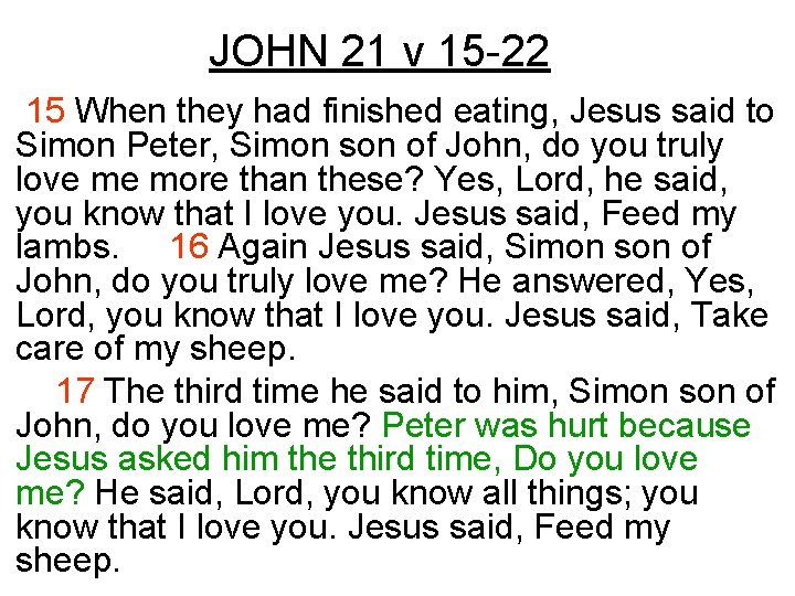 JOHN 21 v 15 -22 15 When they had finished eating, Jesus said to