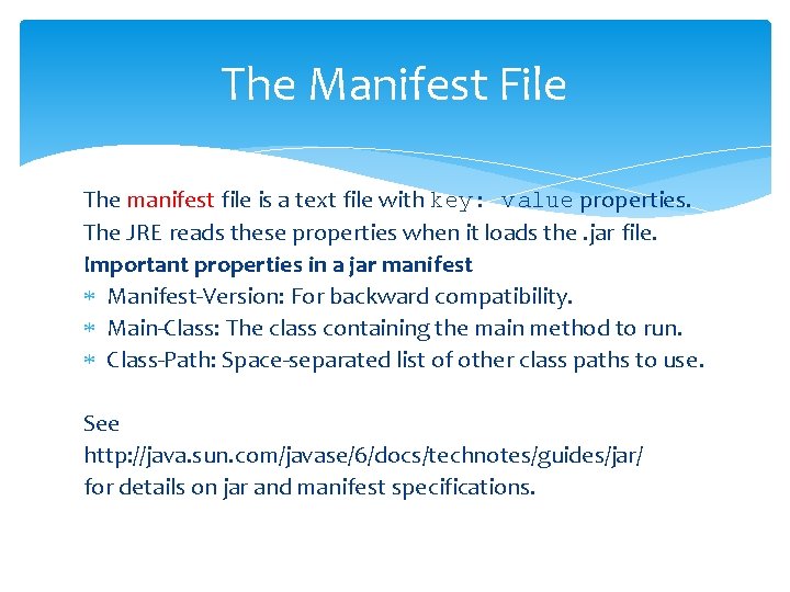 The Manifest File The manifest file is a text file with key: value properties.