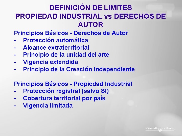 DEFINICIÓN DE LIMITES PROPIEDAD INDUSTRIAL vs DERECHOS DE AUTOR Principios Básicos - Derechos de