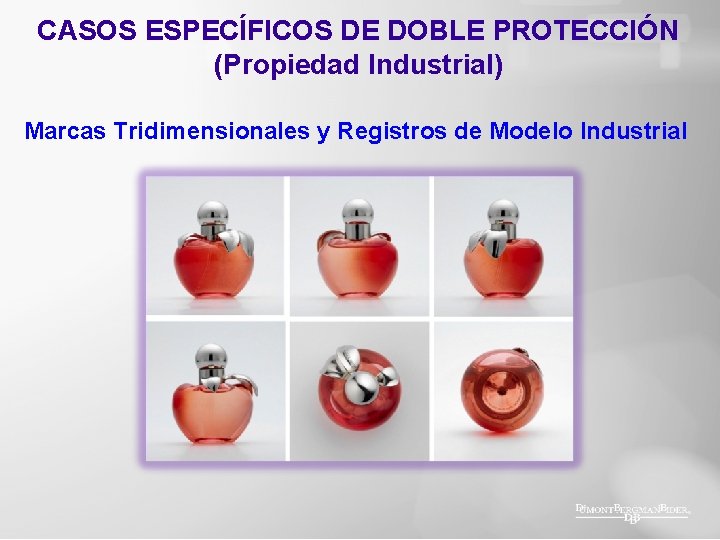 CASOS ESPECÍFICOS DE DOBLE PROTECCIÓN (Propiedad Industrial) Marcas Tridimensionales y Registros de Modelo Industrial