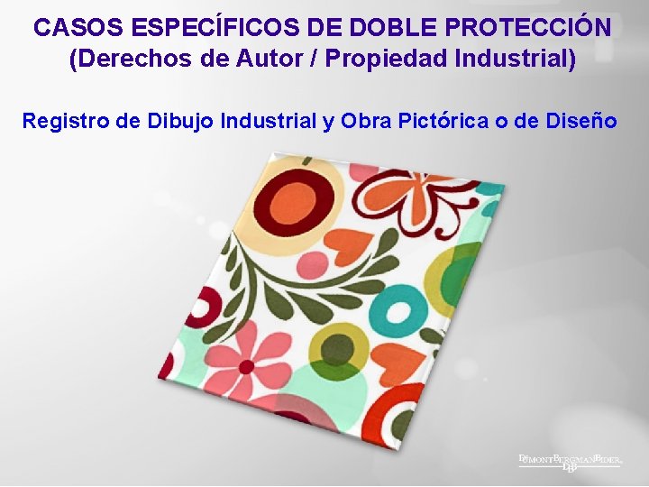 CASOS ESPECÍFICOS DE DOBLE PROTECCIÓN (Derechos de Autor / Propiedad Industrial) Registro de Dibujo