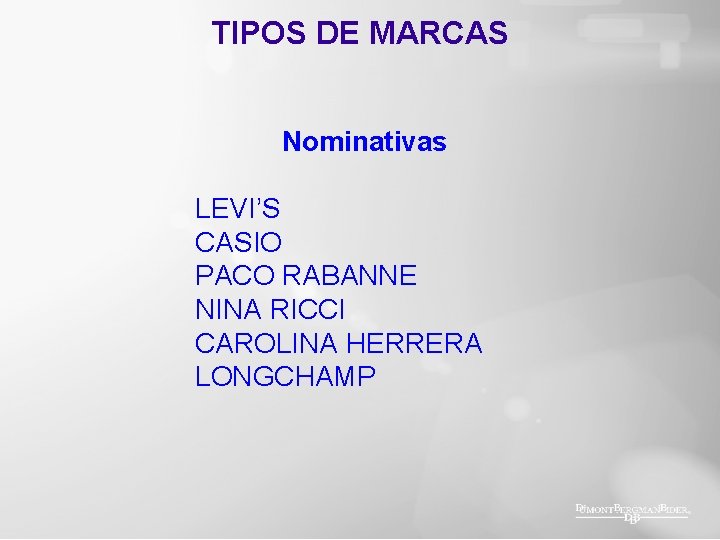 TIPOS DE MARCAS Nominativas LEVI’S CASIO PACO RABANNE NINA RICCI CAROLINA HERRERA LONGCHAMP 
