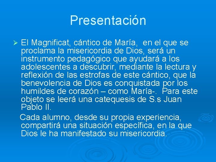 Presentación Ø El Magnificat, cántico de María, en el que se proclama la misericordia