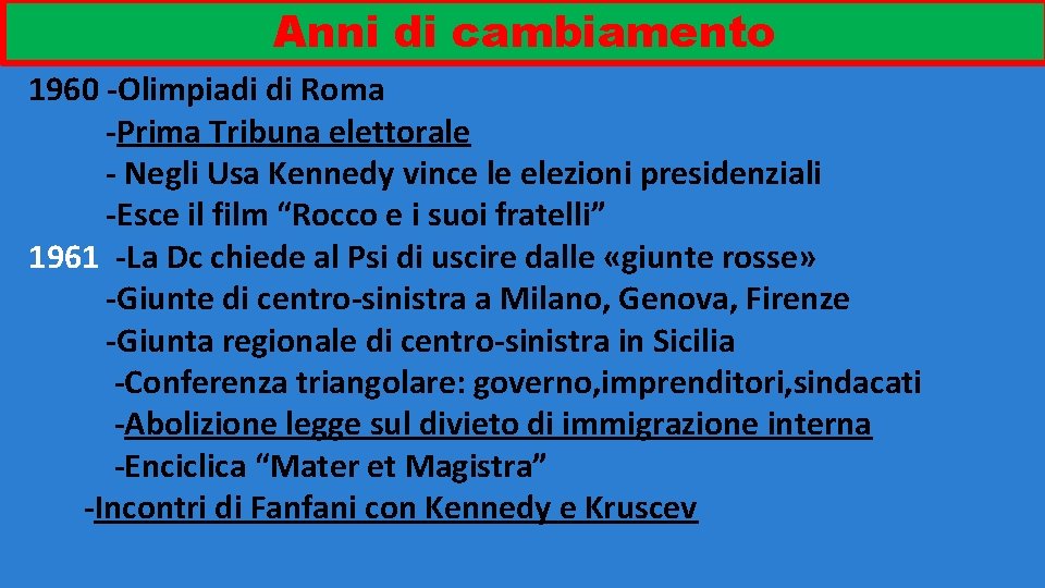 Anni di cambiamento 1960 -Olimpiadi di Roma -Prima Tribuna elettorale - Negli Usa Kennedy