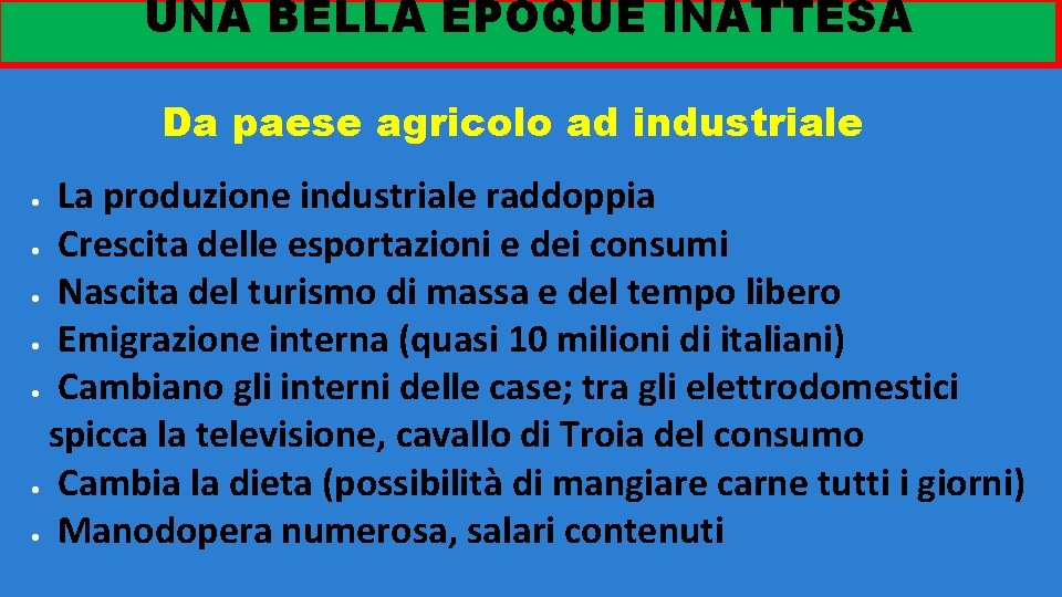 UNA BELLA EPOQUE INATTESA VERSO IL CENTRO-SINISTRA I Da paese agricolo ad industriale La