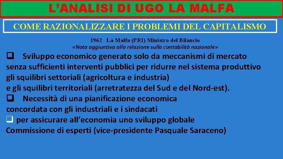 I L’ANALISI DI UGO LA MALFA COME RAZIONALIZZARE I PROBLEMI DEL CAPITALISMO 1962 La