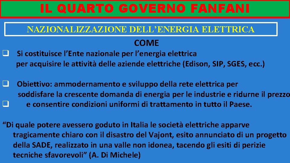 I IL QUARTO GOVERNO FANFANI NAZIONALIZZAZIONE DELL’ENERGIA ELETTRICA COME Si costituisce l’Ente nazionale per