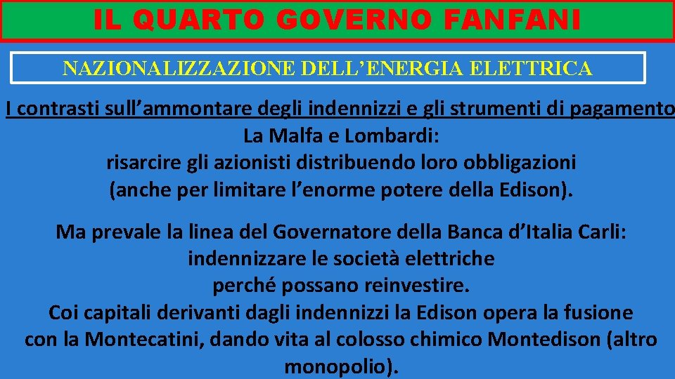 I IL QUARTO GOVERNO FANFANI NAZIONALIZZAZIONE DELL’ENERGIA ELETTRICA I contrasti sull’ammontare degli indennizzi e