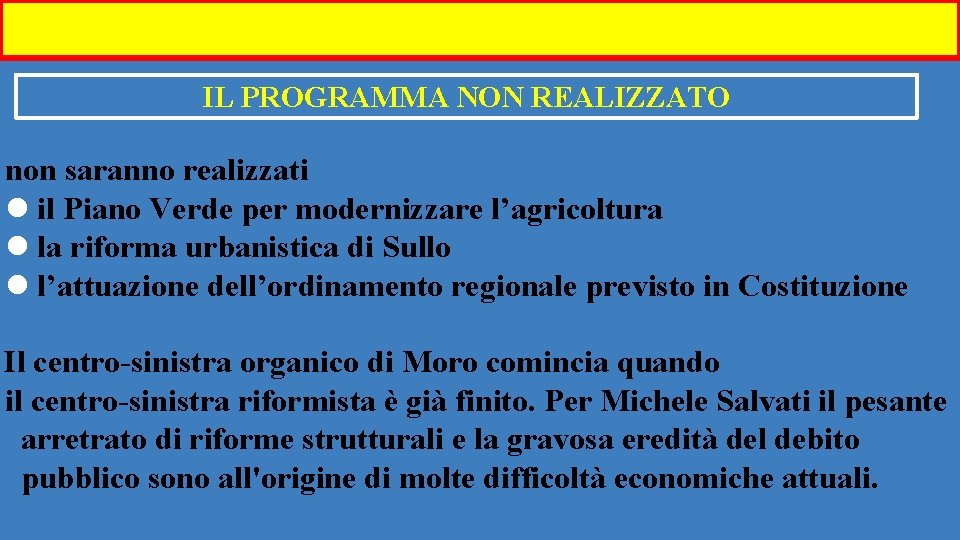 I IL PROGRAMMA NON REALIZZATO non saranno realizzati il Piano Verde per modernizzare l’agricoltura