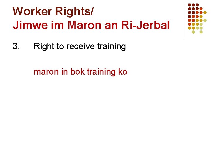 Worker Rights/ Jimwe im Maron an Ri-Jerbal 3. Right to receive training maron in