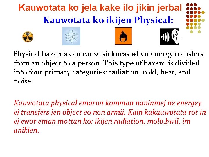 Kauwotata ko jela kake ilo jikin jerbal Kauwotata ko ikijen Physical: Physical hazards can