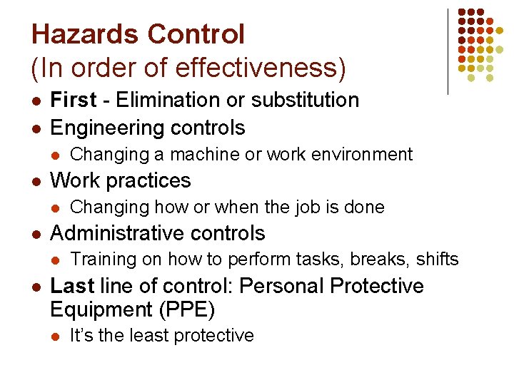 Hazards Control (In order of effectiveness) l l First - Elimination or substitution Engineering