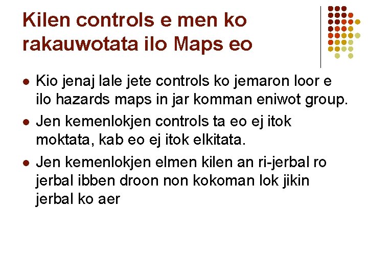 Kilen controls e men ko rakauwotata ilo Maps eo l l l Kio jenaj