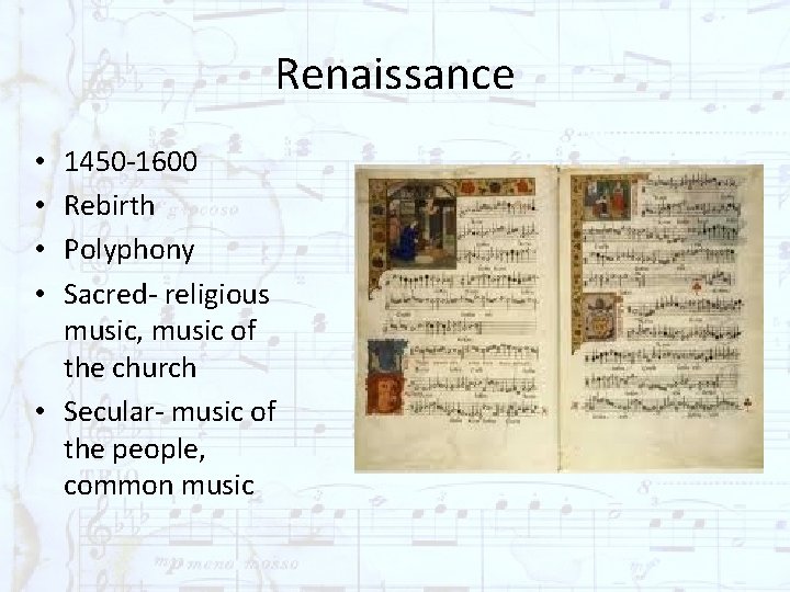 Renaissance 1450 -1600 Rebirth Polyphony Sacred- religious music, music of the church • Secular-
