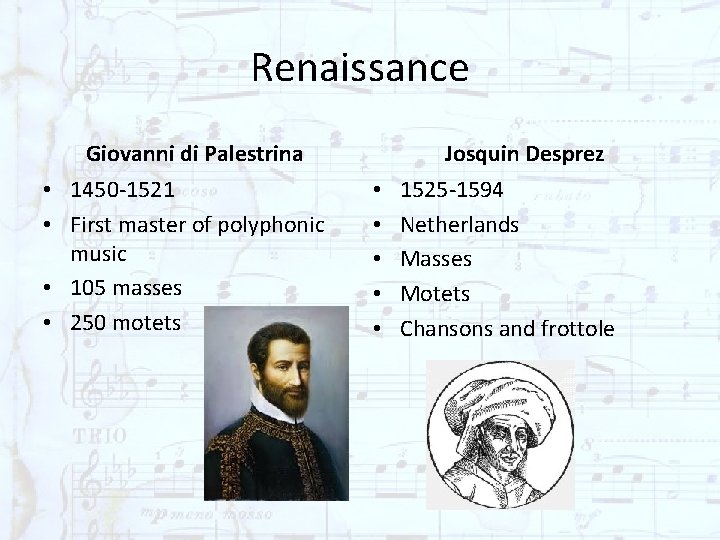 Renaissance Giovanni di Palestrina • 1450 -1521 • First master of polyphonic music •