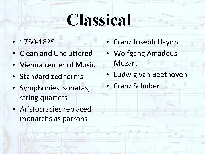 Classical 1750 -1825 Clean and Uncluttered Vienna center of Music Standardized forms Symphonies, sonatas,