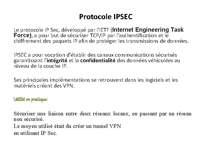 Protocole IPSEC Le protocole IP Sec, développé par l'IETF (Internet Engineering Task Force), a