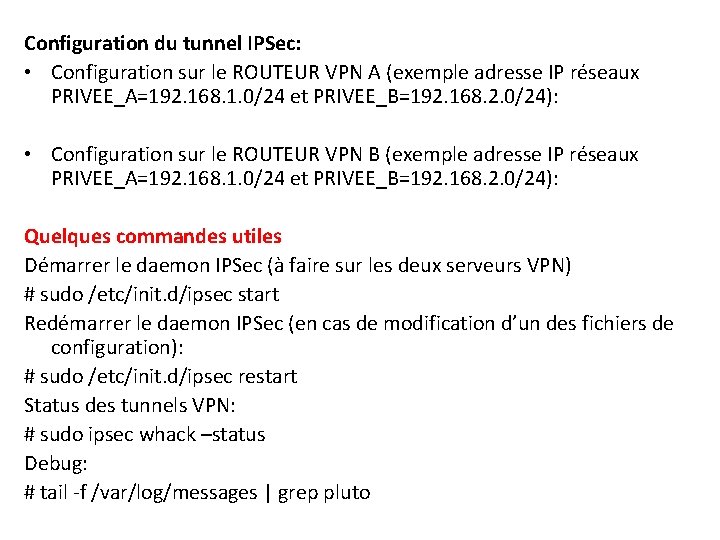 Configuration du tunnel IPSec: • Configuration sur le ROUTEUR VPN A (exemple adresse IP