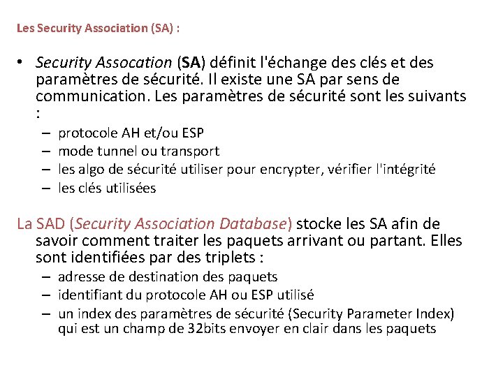 Les Security Association (SA) : • Security Assocation (SA) définit l'échange des clés et