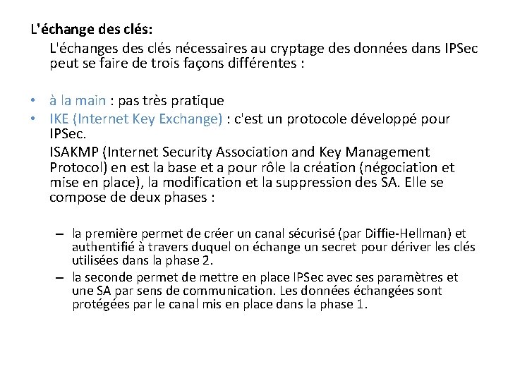 L'échange des clés: L'échanges des clés nécessaires au cryptage des données dans IPSec peut