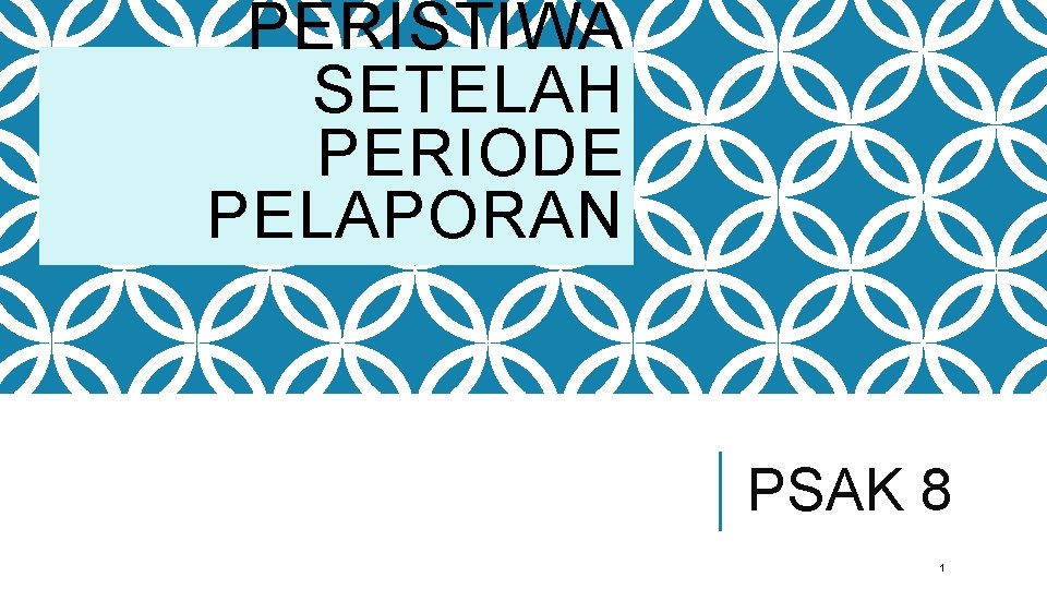 PERISTIWA SETELAH PERIODE PELAPORAN PSAK 8 1 