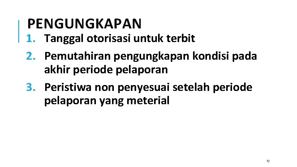 PENGUNGKAPAN 1. Tanggal otorisasi untuk terbit 2. Pemutahiran pengungkapan kondisi pada akhir periode pelaporan