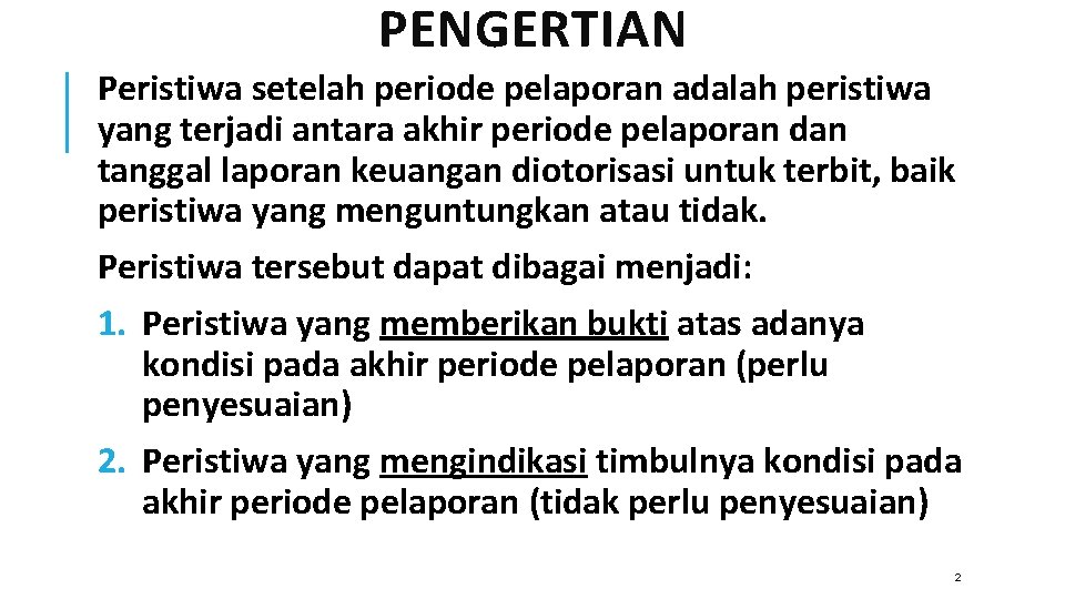 PENGERTIAN Peristiwa setelah periode pelaporan adalah peristiwa yang terjadi antara akhir periode pelaporan dan