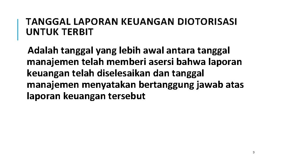 TANGGAL LAPORAN KEUANGAN DIOTORISASI UNTUK TERBIT Adalah tanggal yang lebih awal antara tanggal manajemen