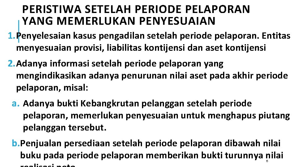 PERISTIWA SETELAH PERIODE PELAPORAN YANG MEMERLUKAN PENYESUAIAN 1. Penyelesaian kasus pengadilan setelah periode pelaporan.