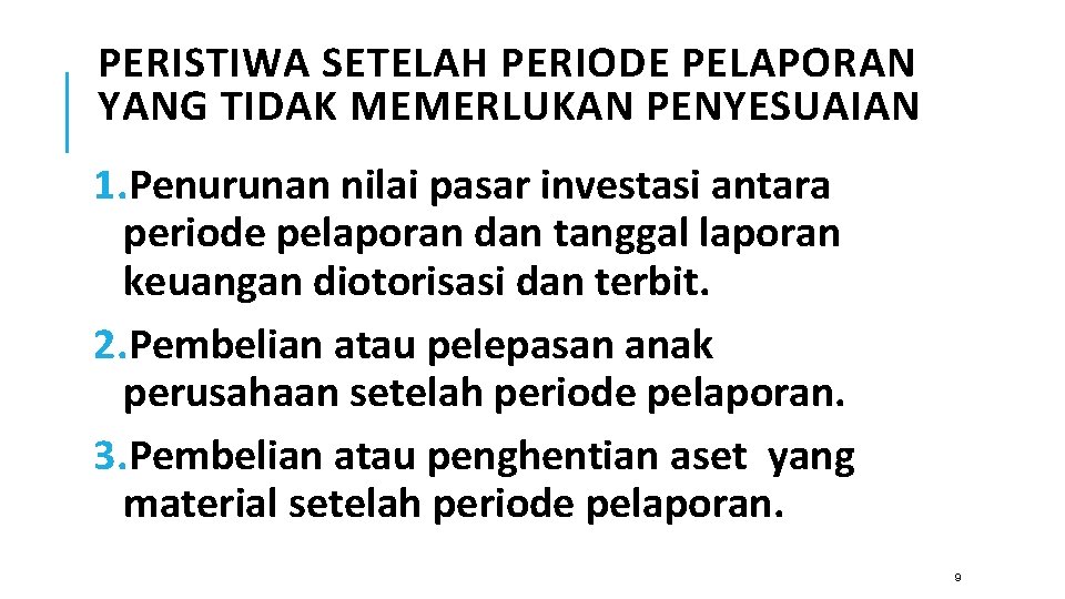 PERISTIWA SETELAH PERIODE PELAPORAN YANG TIDAK MEMERLUKAN PENYESUAIAN 1. Penurunan nilai pasar investasi antara