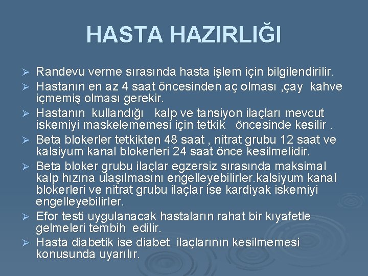 HASTA HAZIRLIĞI Ø Ø Ø Ø Randevu verme sırasında hasta işlem için bilgilendirilir. Hastanın