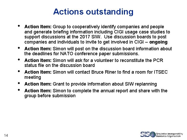 Actions outstanding • • • 14 Action Item: Group to cooperatively identify companies and Actions outstanding • • • 14 Action Item: Group to cooperatively identify companies and