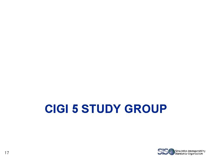 CIGI 5 STUDY GROUP 17 CIGI 5 STUDY GROUP 17