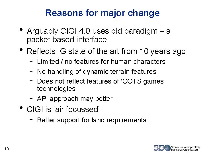 Reasons for major change • Arguably CIGI 4. 0 uses old paradigm – a Reasons for major change • Arguably CIGI 4. 0 uses old paradigm – a