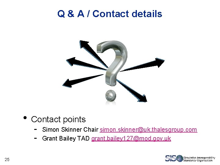 Q & A / Contact details • Contact points - 25 Simon Skinner Chair Q & A / Contact details • Contact points - 25 Simon Skinner Chair