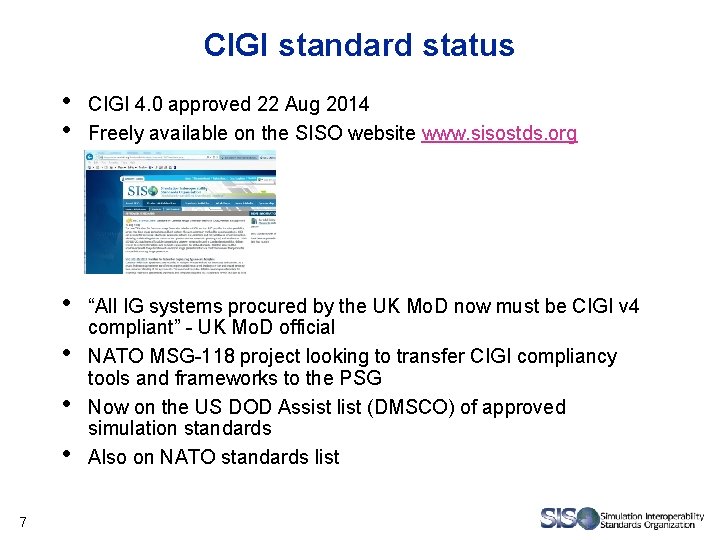 CIGI standard status • • CIGI 4. 0 approved 22 Aug 2014 Freely available CIGI standard status • • CIGI 4. 0 approved 22 Aug 2014 Freely available