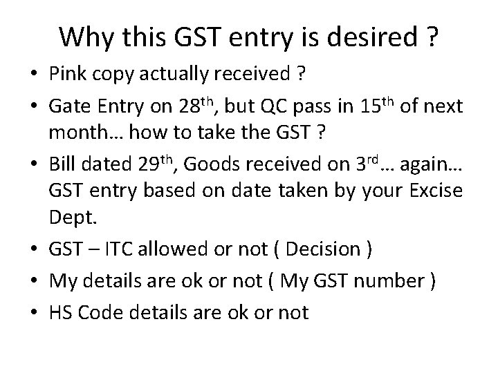 Why this GST entry is desired ? • Pink copy actually received ? •