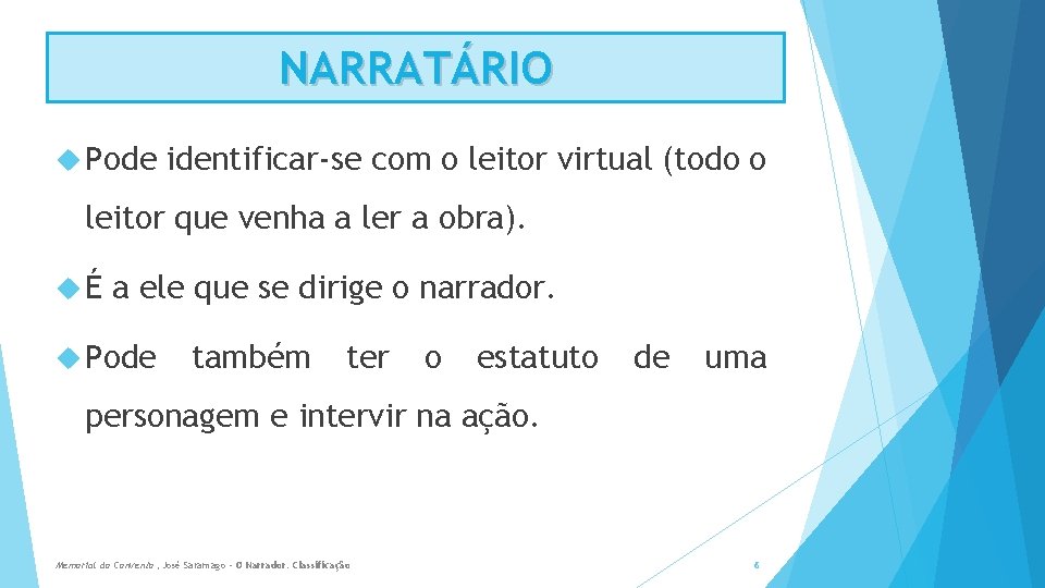 NARRATÁRIO Pode identificar-se com o leitor virtual (todo o leitor que venha a ler