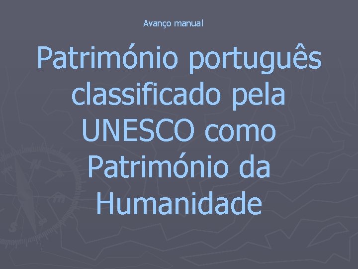 Avanço manual Património português classificado pela UNESCO como Património da Humanidade 