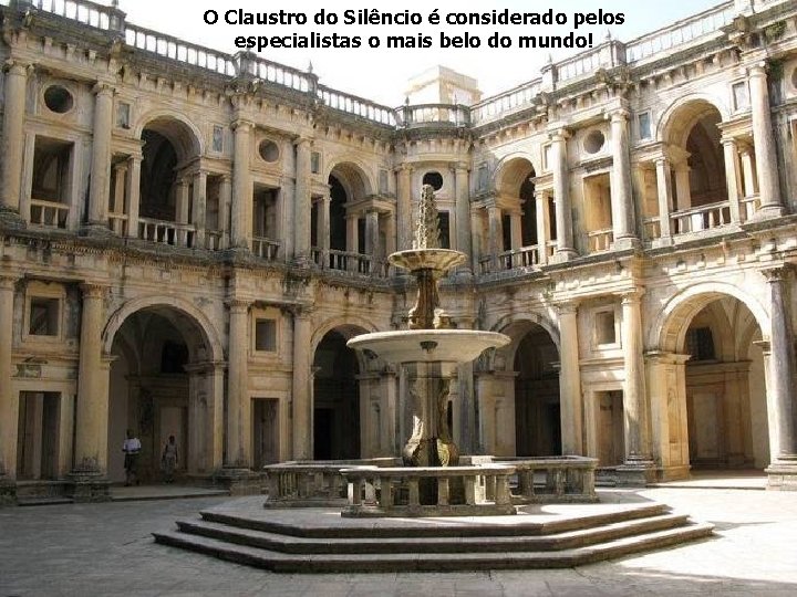 O Claustro do Silêncio é considerado pelos especialistas o mais belo do mundo! 