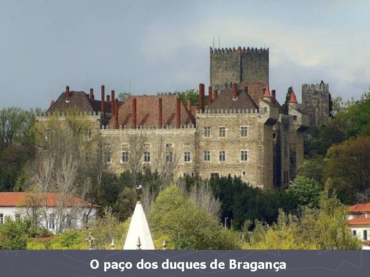 O paço dos duques de Bragança 