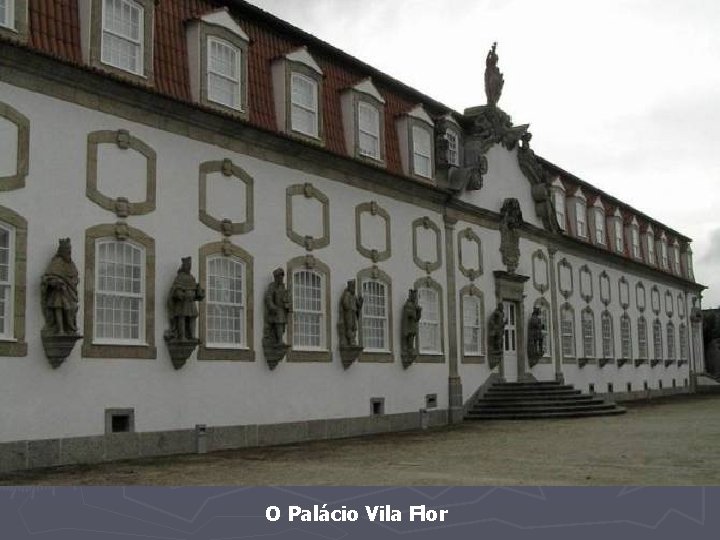 O Palácio Vila Flor 