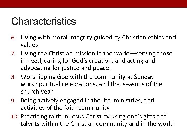 Characteristics 6. Living with moral integrity guided by Christian ethics and values 7. Living