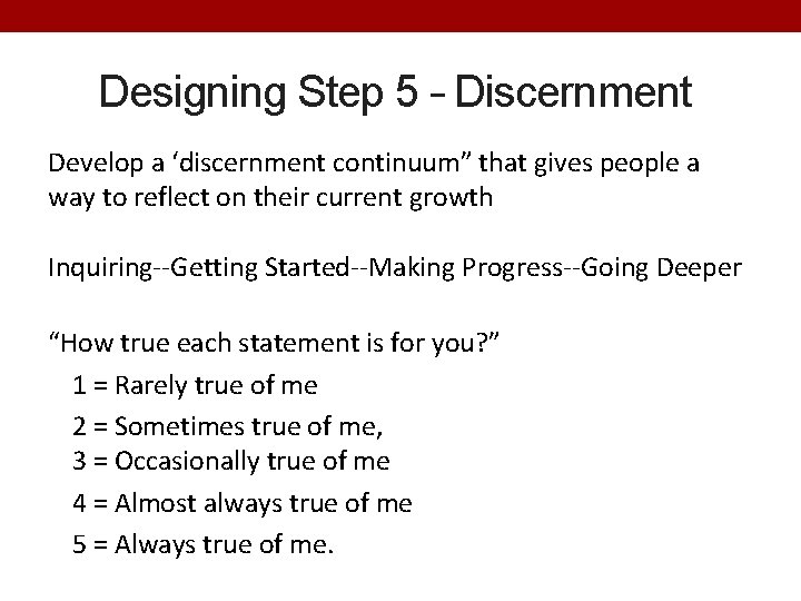 Designing Step 5 – Discernment Develop a ‘discernment continuum” that gives people a way