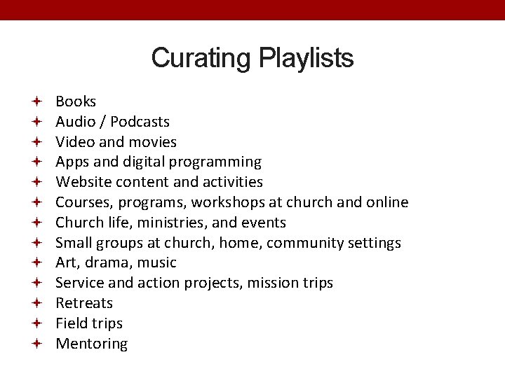 Curating Playlists Books Audio / Podcasts Video and movies Apps and digital programming Website