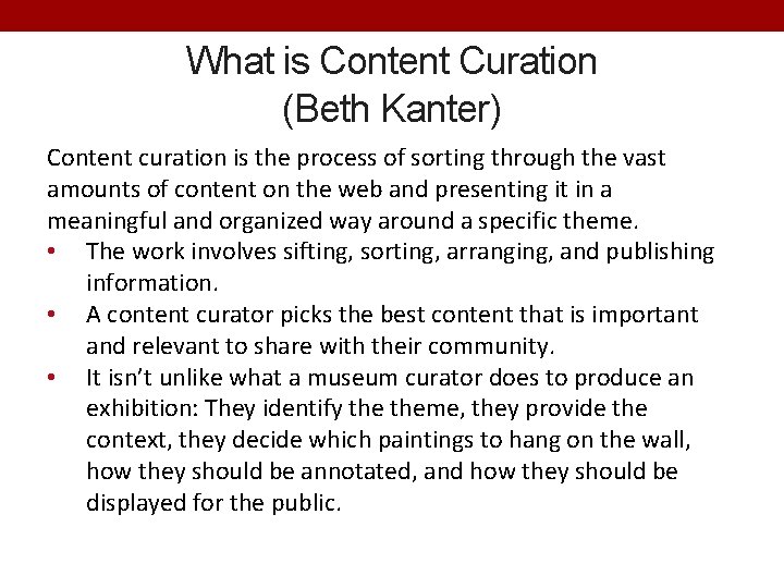 What is Content Curation (Beth Kanter) Content curation is the process of sorting through