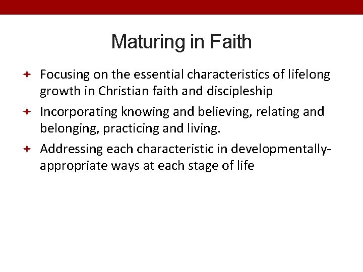 Maturing in Faith Focusing on the essential characteristics of lifelong growth in Christian faith